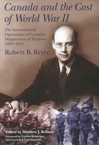 Cover for Robert Bryce · Canada and the Cost of World War II: The International Operations of Canada's Department of Finance, 1939-1947 (Hardcover Book) [1st edition] (2005)