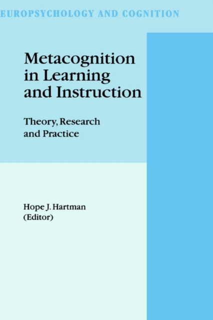 Cover for Hope J Hartman · Metacognition in Learning and Instruction: Theory, Research and Practice - Neuropsychology and Cognition (Hardcover bog) [2001 edition] (2001)