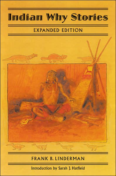 Cover for Frank B. Linderman · Indian Why Stories: Sparks from War Eagle's Lodge-Fire (Paperback Book) [New Edition, New Expanded edition] (2004)