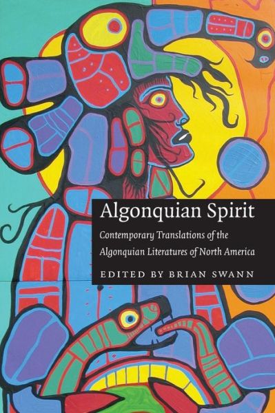 Cover for Brian Swann · Algonquian Spirit: Contemporary Translations of the Algonquian Literatures of North America - Native Literatures of the Americas and Indigenous World Literatures (Paperback Book) (2005)