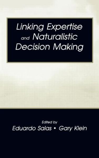 Cover for Naturalistic Decision Making Conference · Linking Expertise and Naturalistic Decision Making - Expertise: Research and Applications Series (Hardcover Book) (2001)