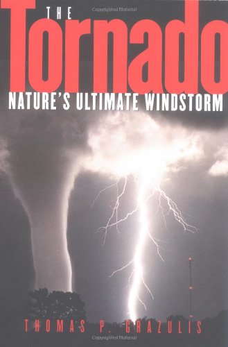 Cover for Thomas P. Grazulis · The Tornado: Nature's Ultimate Windstorm (Paperback Book) [1st Red River Books Ed edition] (2001)