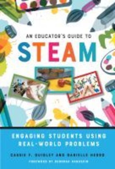 Cover for Cassie F. Quigley · An Educator's Guide to STEAM: Engaging Students Using Real-World Problems (Paperback Book) (2019)