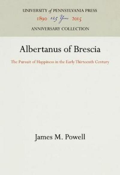 Cover for James M. Powell · Albertanus of Brescia: The Pursuit of Happiness in the Early Thirteenth Century (Hardcover Book) (1992)