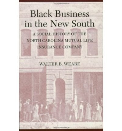 Cover for Walter B. Weare · Black Business in the New South: A Social History of the NC Mutual Life Insurance Company (Paperback Bog) [New edition] (1993)