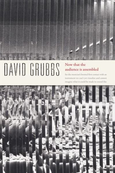 Cover for David Grubbs · Now that the audience is assembled (Hardcover Book) (2018)