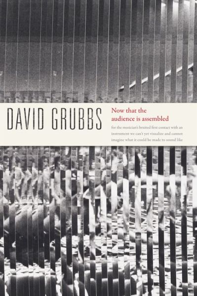 Cover for David Grubbs · Now that the audience is assembled (Inbunden Bok) (2018)