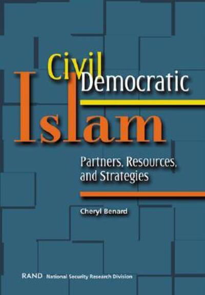 Cover for Cheryl Benard · Civil Democratic Islam: Partners, Resources, and Strategies (Pocketbok) (2003)