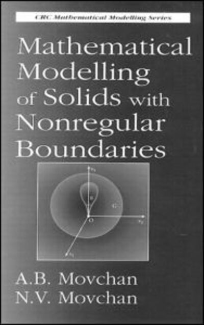 Cover for Movchan, A.B. (University of Liverpool, England, UK) · Mathematical Modelling of Solids with Nonregular Boundaries - Mathematical Modeling (Gebundenes Buch) (1995)