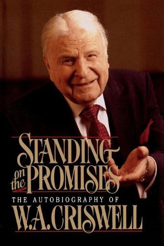 Cover for W. A. Criswell · Standing on the Promises: the Autobiography of W. A. Criswell (Paperback Book) (1990)