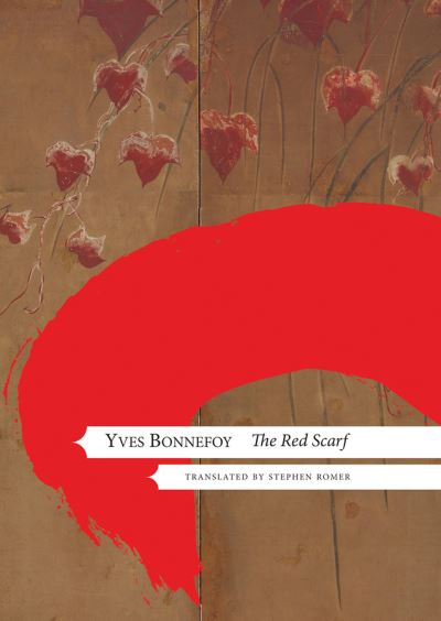 Cover for Yves Bonnefoy · The Red Scarf: Followed by &quot;Two Stages&quot; and Additional Notes - The French List (Hardcover Book) (2021)