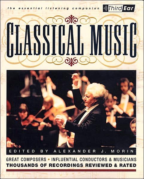 Classical Music: Third Ear - The Essential Listening Companion -  - Livres - Backbeat Books - 9780879306380 - 25 avril 2002