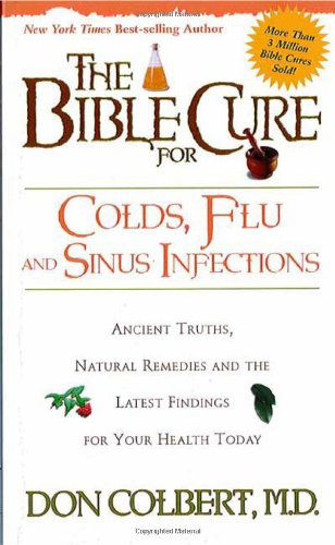 The Bible Cure for Cold, Flu, and Sinus Infections - Don Colbert - Books - Siloam Press - 9780884199380 - February 27, 2004