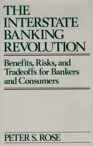 Cover for Peter Rose · The Interstate Banking Revolution: Benefits, Risks, and Tradeoffs for Bankers and Consumers (Gebundenes Buch) (1989)