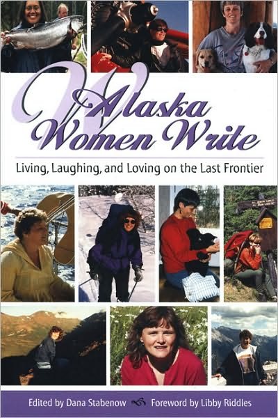 Cover for Dana Stabenow · Alaska Women Write: Living, Laughing, and Loving on the Last Frontier (Paperback Bog) (2003)