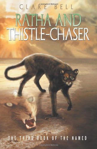 Ratha and Thistle-chaser (Named) - Clare Bell - Books - Imaginator Press - 9780974560380 - July 22, 2010