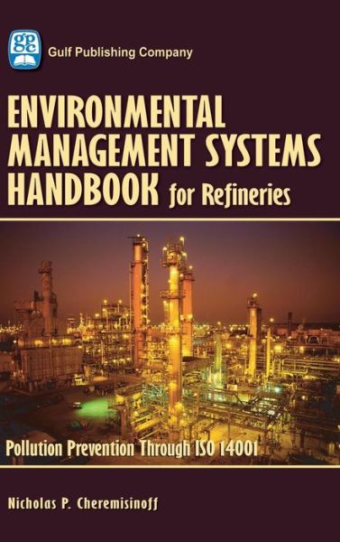 Cover for Nicholas Cheremisinoff · Environmental Management Systems Handbook for Refineries: Polution Prevention Through ISO 14001 (Hardcover Book) (2006)