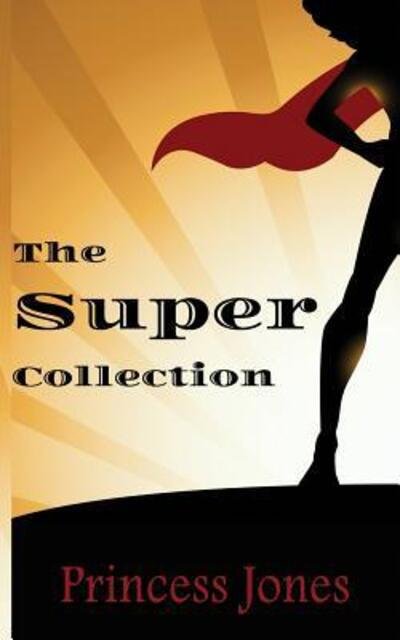 The Super Collection - Princess Jones - Bøger - Blackbelle Co - 9780983032380 - 21. april 2016