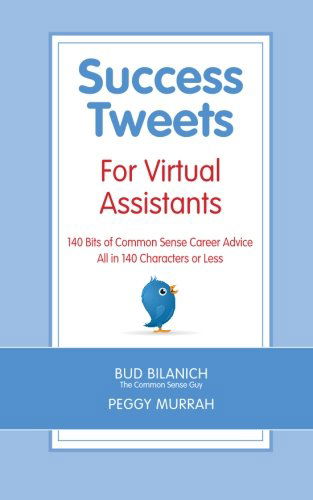 Cover for Peggy Murrah · Success Tweets for Virtual Assistants: 140 Bits of Common Sense Career Advice for Professional Vas All in 140 Characters or Less (Paperback Book) (2012)