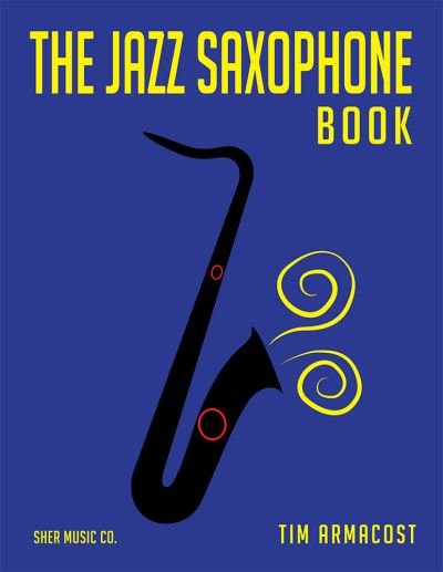 Cover for Tim Armacost · The Jazz Saxophone Book (Paperback Book) (2022)