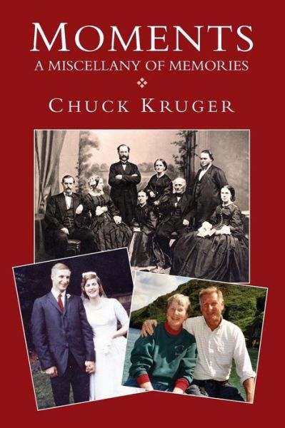 Cover for Chuck Kruger · Moments: a Miscellany of Memories (Paperback Book) (2015)