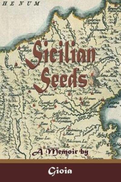 Cover for Gioia · Sicilian Seeds : A Memoir (Taschenbuch) (2016)
