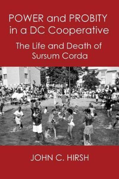 Cover for John C. Hirsh · Power and Probity in a DC Cooperative (Book) (2018)