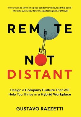 Cover for Gustavo Razzetti · Remote Not Distant: Design a Company Culture That Will Help You Thrive in a Hybrid Workplace (Hardcover Book) (2022)