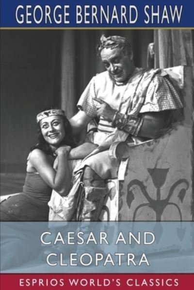 Cover for George Bernard Shaw · Caesar and Cleopatra (Esprios Classics) (Paperback Book) (2024)