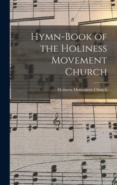 Cover for Holiness Movement Church · Hymn-book of the Holiness Movement Church [microform] (Hardcover Book) (2021)