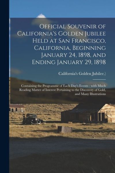 Cover for California's Golden Jubilee (Jubilee · Official Souvenir of California's Golden Jubilee Held at San Francisco, California, Beginning January 24, 1898, and Ending January 29, 1898 (Paperback Book) (2021)