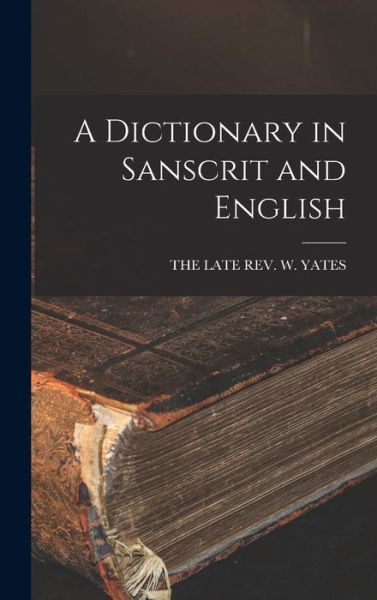 Cover for The Late Rev W Yates · Dictionary in Sanscrit and English (Book) (2022)