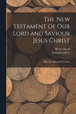Cover for Henry Alford · New Testament of Our Lord and Saviour Jesus Christ (Bog) (2022)