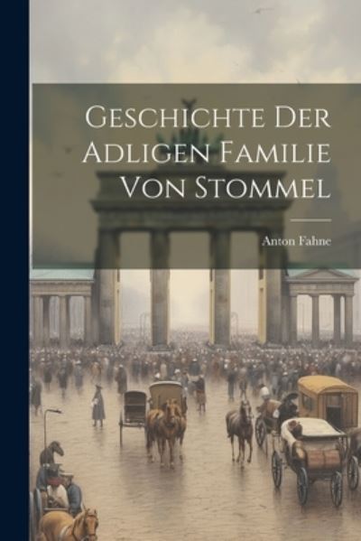 Cover for Anton Fahne · Geschichte der Adligen Familie Von Stommel (Book) (2023)