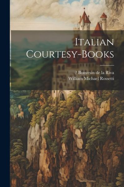 Cover for William Michael Rossetti · Italian Courtesy-Books (Buch) (2023)