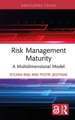 Cover for Bak, Sylwia (Jagiellonian University, Poland) · Risk Management Maturity: A Multidimensional Model - Routledge Focus on Business and Management (Paperback Book) (2024)
