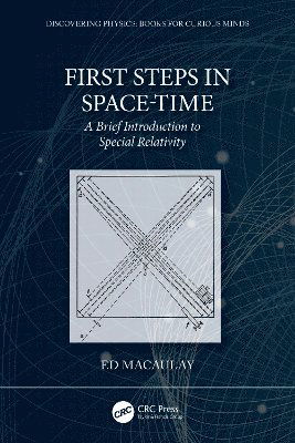 First Steps in Space-Time: A Brief Introduction to Special Relativity - Discovering Physics - Ed Macaulay - Kirjat - Taylor & Francis Ltd - 9781032908380 - tiistai 10. kesäkuuta 2025