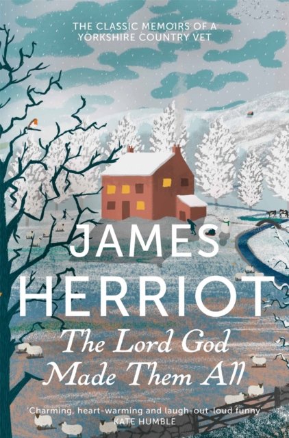 Cover for James Herriot · The Lord God Made Them All: The Classic Memoirs of a Yorkshire Country Vet (Taschenbuch) (2023)