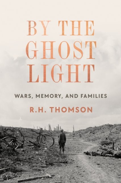Cover for R.H. Thompson · By The Ghost Light: Wars, Memory, and Family (Hardcover Book) (2023)