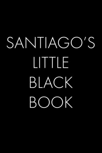 Cover for Wingman Publishing · Santiago's Little Black Book : The Perfect Dating Companion for a Handsome Man Named Santiago. A secret place for names, phone numbers, and addresses. (Taschenbuch) (2019)