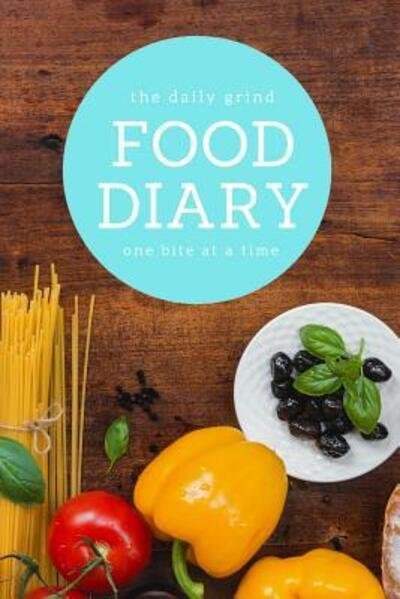 Cover for Deals for Decades · The Daily Grind Food Diary One Bite at a Time : Track Multiple Meals, Calories, Water Intake, Workouts and More (Paperback Bog) (2019)