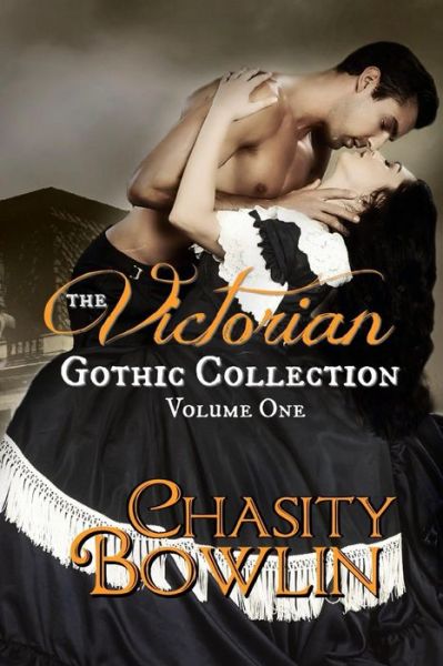 The Victorian Gothic Collection Volume One - Chasity Bowlin - Books - Independently published - 9781081872380 - July 21, 2019