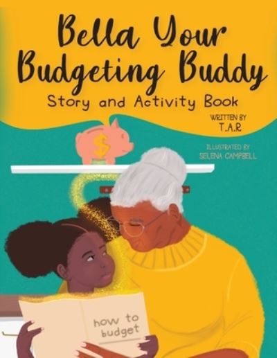 Cover for T. R · Bella Your Budgeting Buddy Story and Activity Book (Book) (2021)