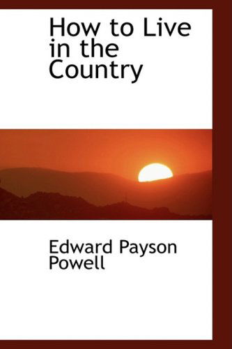 Cover for Edward Payson Powell · How to Live in the Country (Paperback Book) (2009)