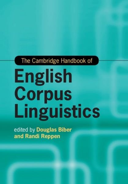 The Cambridge Handbook of English Corpus Linguistics - Cambridge Handbooks in Language and Linguistics - Douglas Biber - Kirjat - Cambridge University Press - 9781107037380 - torstai 25. kesäkuuta 2015