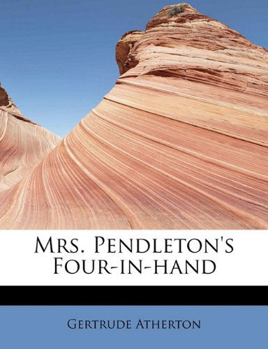 Cover for Gertrude Atherton · Mrs. Pendleton's Four-in-hand (Paperback Book) (2009)