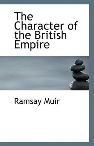 Cover for Ramsay Muir · The Character of the British Empire (Paperback Book) (2009)