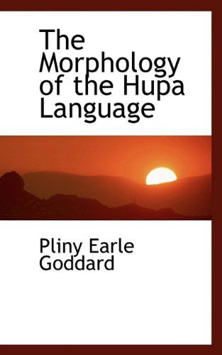 Cover for Pliny Earle Goddard · The Morphology of the Hupa Language (Paperback Book) (2009)