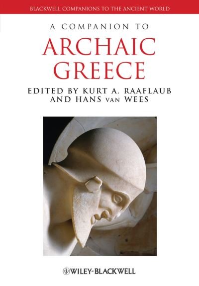 A Companion to Archaic Greece - Blackwell Companions to the Ancient World - KA Raaflaub - Livres - John Wiley and Sons Ltd - 9781118451380 - 7 décembre 2012