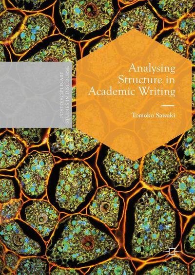 Cover for Tomoko Sawaki · Analysing Structure in Academic Writing - Postdisciplinary Studies in Discourse (Hardcover Book) [1st ed. 2016 edition] (2016)